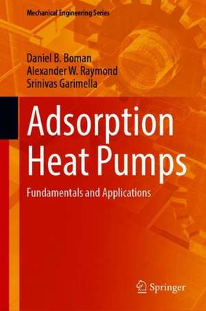 Adsorption Heat Pumps: Fundamentals and Applications de Daniel B. Boman