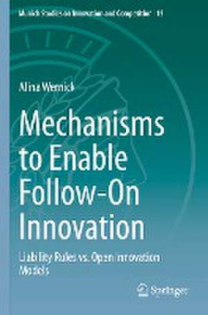 Mechanisms to Enable Follow-On Innovation: Liability Rules vs. Open Innovation Models de Alina Wernick