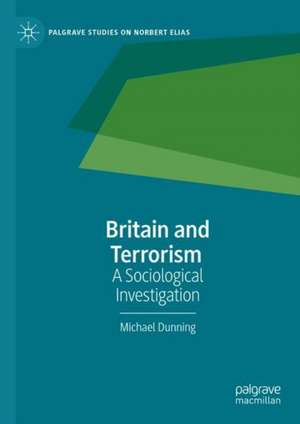 Britain and Terrorism: A Sociological Investigation de Michael Dunning
