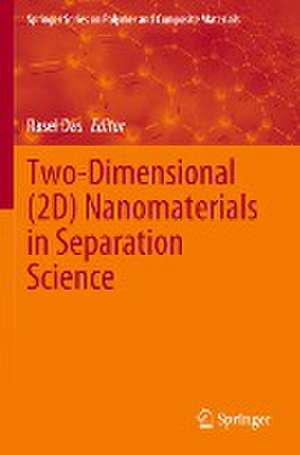 Two-Dimensional (2D) Nanomaterials in Separation Science de Rasel Das