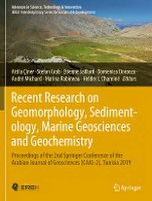 Recent Research on Geomorphology, Sedimentology, Marine Geosciences and Geochemistry: Proceedings of the 2nd Springer Conference of the Arabian Journal of Geosciences (CAJG-2), Tunisia 2019 de Attila Çiner