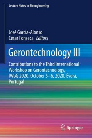 Gerontechnology III: Contributions to the Third International Workshop on Gerontechnology, IWoG 2020, October 5-6, 2020, Évora, Portugal de José García-Alonso