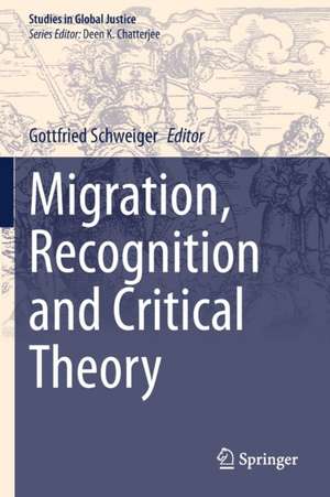 Migration, Recognition and Critical Theory de Gottfried Schweiger