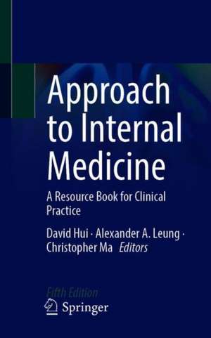 Approach to Internal Medicine: A Resource Book for Clinical Practice de David Hui