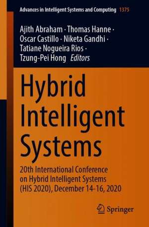 Hybrid Intelligent Systems: 20th International Conference on Hybrid Intelligent Systems (HIS 2020), December 14-16, 2020 de Ajith Abraham