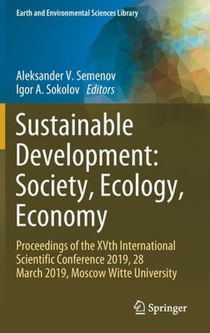 Sustainable Development: Society, Ecology, Economy: Proceedings of the XVth International Scientific Conference 2019, 28 March 2019, Moscow Witte University de Aleksander V. Semenov