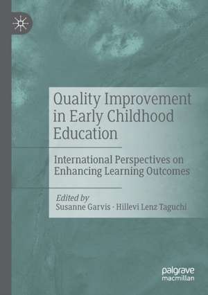 Quality Improvement in Early Childhood Education: International Perspectives on Enhancing Learning Outcomes de Susanne Garvis