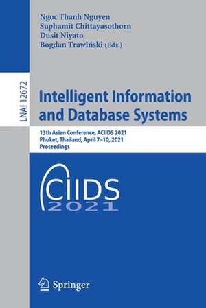 Intelligent Information and Database Systems: 13th Asian Conference, ACIIDS 2021, Phuket, Thailand, April 7–10, 2021, Proceedings de Ngoc Thanh Nguyen