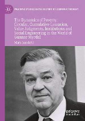 The Dynamics of Poverty: Circular, Cumulative Causation, Value Judgments, Institutions and Social Engineering in the World of Gunnar Myrdal de Mats Lundahl