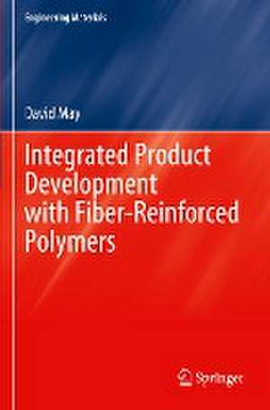 Integrated Product Development with Fiber-Reinforced Polymers de David May