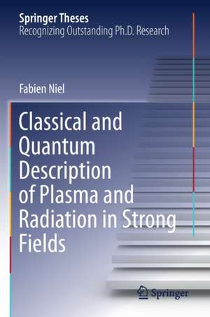 Classical and Quantum Description of Plasma and Radiation in Strong Fields de Fabien Niel