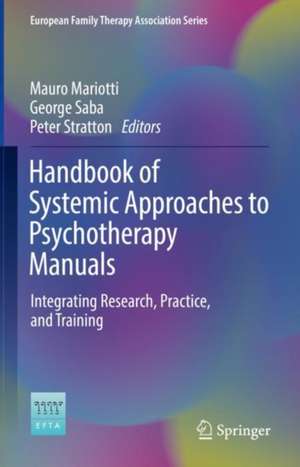 Handbook of Systemic Approaches to Psychotherapy Manuals: Integrating Research, Practice, and Training de Mauro Mariotti