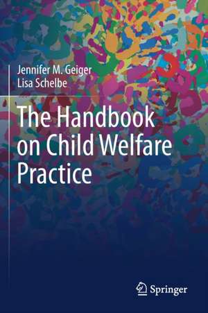 The Handbook on Child Welfare Practice de Jennifer M. Geiger