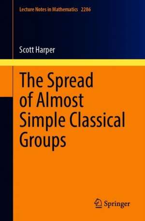 The Spread of Almost Simple Classical Groups de Scott Harper