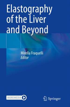 Elastography of the Liver and Beyond de Mirella Fraquelli