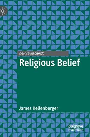 Religious Belief de James Kellenberger