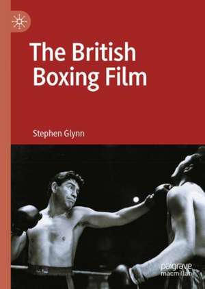 The British Boxing Film de Stephen Glynn