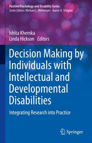 Decision Making by Individuals with Intellectual and Developmental Disabilities: Integrating Research into Practice de Ishita Khemka