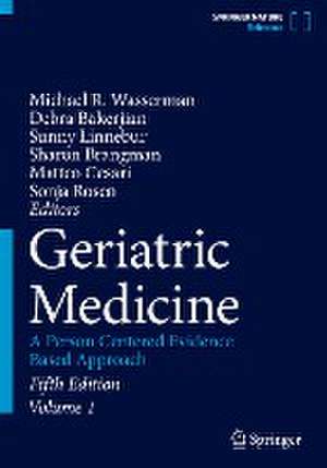 Geriatric Medicine: A Person Centered Evidence Based Approach de Michael R. Wasserman