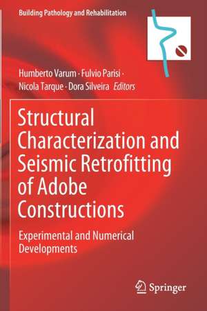 Structural Characterization and Seismic Retrofitting of Adobe Constructions: Experimental and Numerical Developments de Humberto Varum