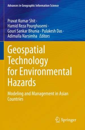 Geospatial Technology for Environmental Hazards: Modeling and Management in Asian Countries de Pravat Kumar Shit