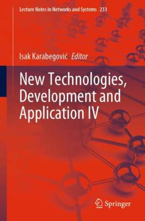 New Technologies, Development and Application IV de Isak Karabegović