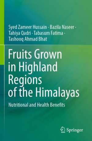 Fruits Grown in Highland Regions of the Himalayas: Nutritional and Health Benefits de Syed Zameer Hussain