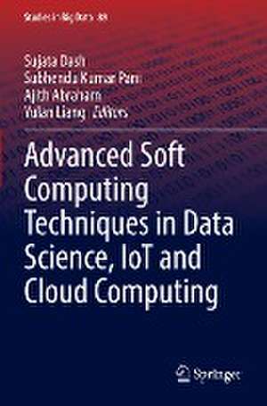 Advanced Soft Computing Techniques in Data Science, IoT and Cloud Computing de Sujata Dash