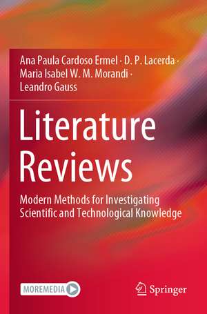 Literature Reviews: Modern Methods for Investigating Scientific and Technological Knowledge de Ana Paula Cardoso Ermel