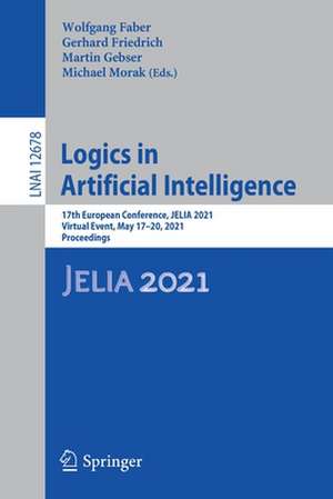 Logics in Artificial Intelligence: 17th European Conference, JELIA 2021, Virtual Event, May 17–20, 2021, Proceedings de Wolfgang Faber