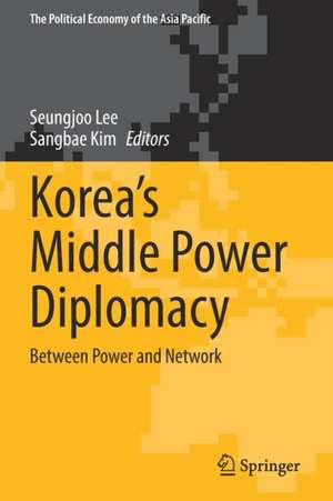 Korea’s Middle Power Diplomacy: Between Power and Network de Seungjoo Lee