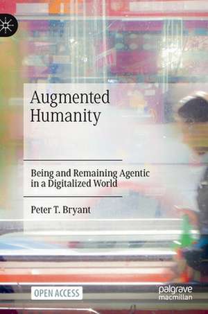 Augmented Humanity de Peter T. Bryant
