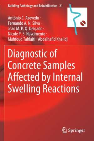 Diagnostic of Concrete Samples Affected by Internal Swelling Reactions de António C. Azevedo