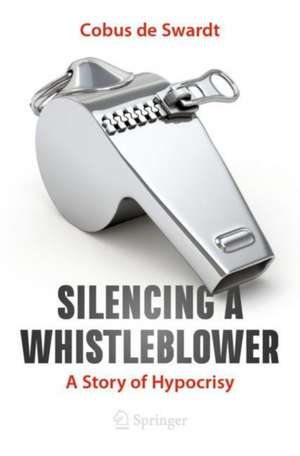 Silencing a Whistleblower: A Story of Hypocrisy de Cobus de Swardt