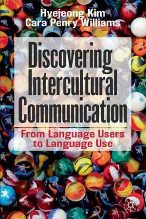 Discovering Intercultural Communication: From Language Users to Language Use de Hyejeong Kim