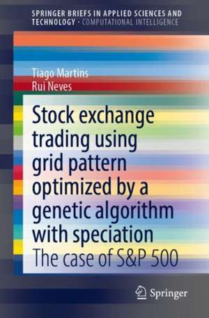 Stock Exchange Trading Using Grid Pattern Optimized by A Genetic Algorithm with Speciation: The Case of S&P 500 de Tiago Martins