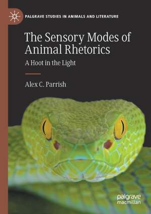 The Sensory Modes of Animal Rhetorics: A Hoot in the Light de Alex C. Parrish