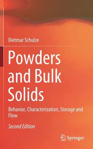 Powders and Bulk Solids: Behavior, Characterization, Storage and Flow de Dietmar Schulze