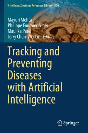 Tracking and Preventing Diseases with Artificial Intelligence de Mayuri Mehta