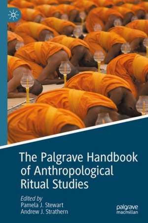 The Palgrave Handbook of Anthropological Ritual Studies de Pamela J. Stewart