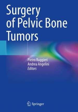 Surgery of Pelvic Bone Tumors de Pietro Ruggieri