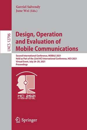 Design, Operation and Evaluation of Mobile Communications: Second International Conference, MOBILE 2021, Held as Part of the 23rd HCI International Conference, HCII 2021, Virtual Event, July 24–29, 2021, Proceedings de Gavriel Salvendy