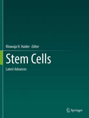 Stem Cells: Latest Advances de Khawaja H. Haider