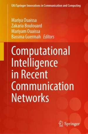 Computational Intelligence in Recent Communication Networks de Mariya Ouaissa