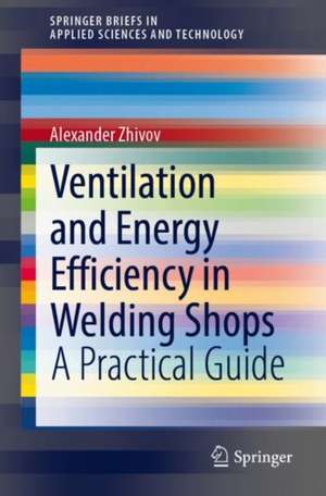 Ventilation and Energy Efficiency in Welding Shops: A Practical Guide de Alexander Zhivov