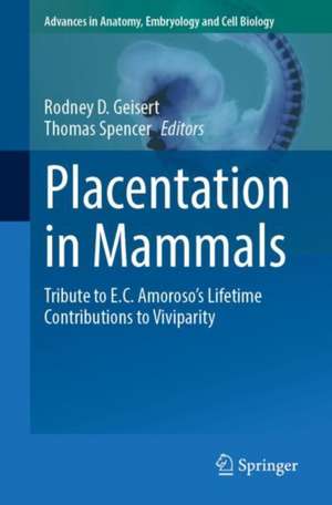 Placentation in Mammals: Tribute to E.C. Amoroso’s Lifetime Contributions to Viviparity de Rodney D. Geisert