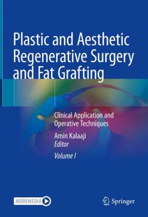 Plastic and Aesthetic Regenerative Surgery and Fat Grafting: Clinical Application and Operative Techniques de Amin Kalaaji