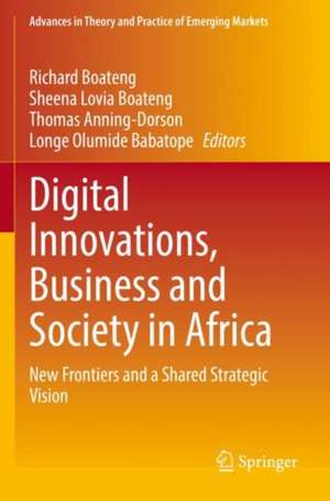 Digital Innovations, Business and Society in Africa: New Frontiers and a Shared Strategic Vision de Richard Boateng