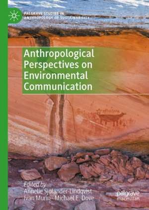 Anthropological Perspectives on Environmental Communication de Annelie Sjölander-Lindqvist