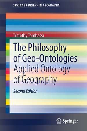 The Philosophy of Geo-Ontologies: Applied Ontology of Geography de Timothy Tambassi